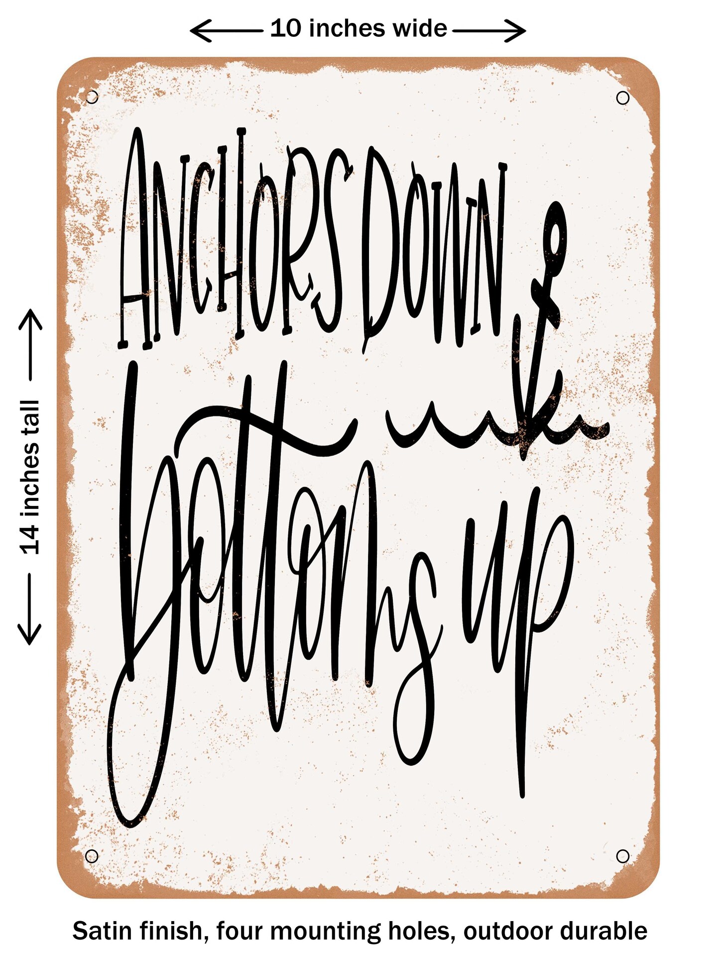 DECORATIVE METAL SIGN - Anchors Down Bottoms Up - Vintage Rusty Look