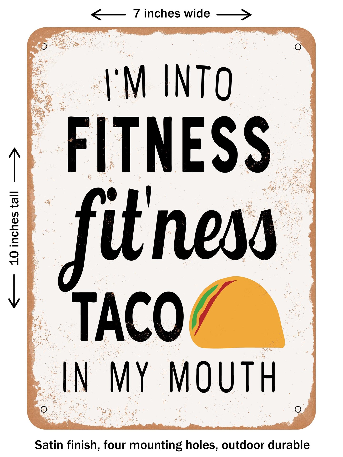 DECORATIVE METAL SIGN - I&#x27;m Into Fitness Fitness Taco In My Mouth - 2  - Vintage Rusty Look