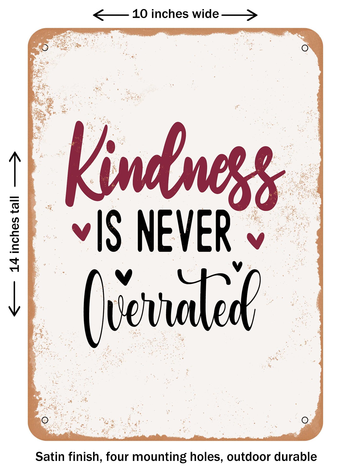 DECORATIVE METAL SIGN - Kindness is Never Overrated  - Vintage Rusty Look