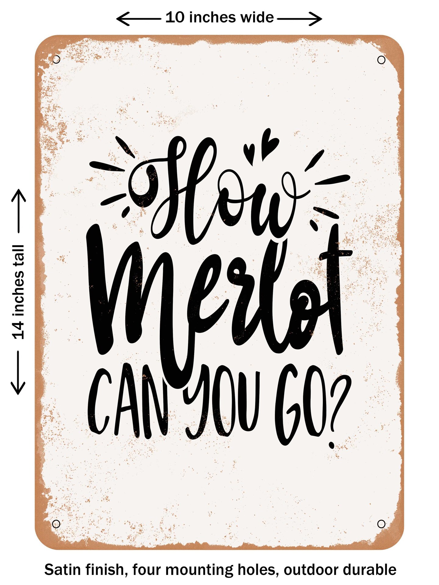 DECORATIVE METAL SIGN - How Merlot Can You Go - 3  - Vintage Rusty Look