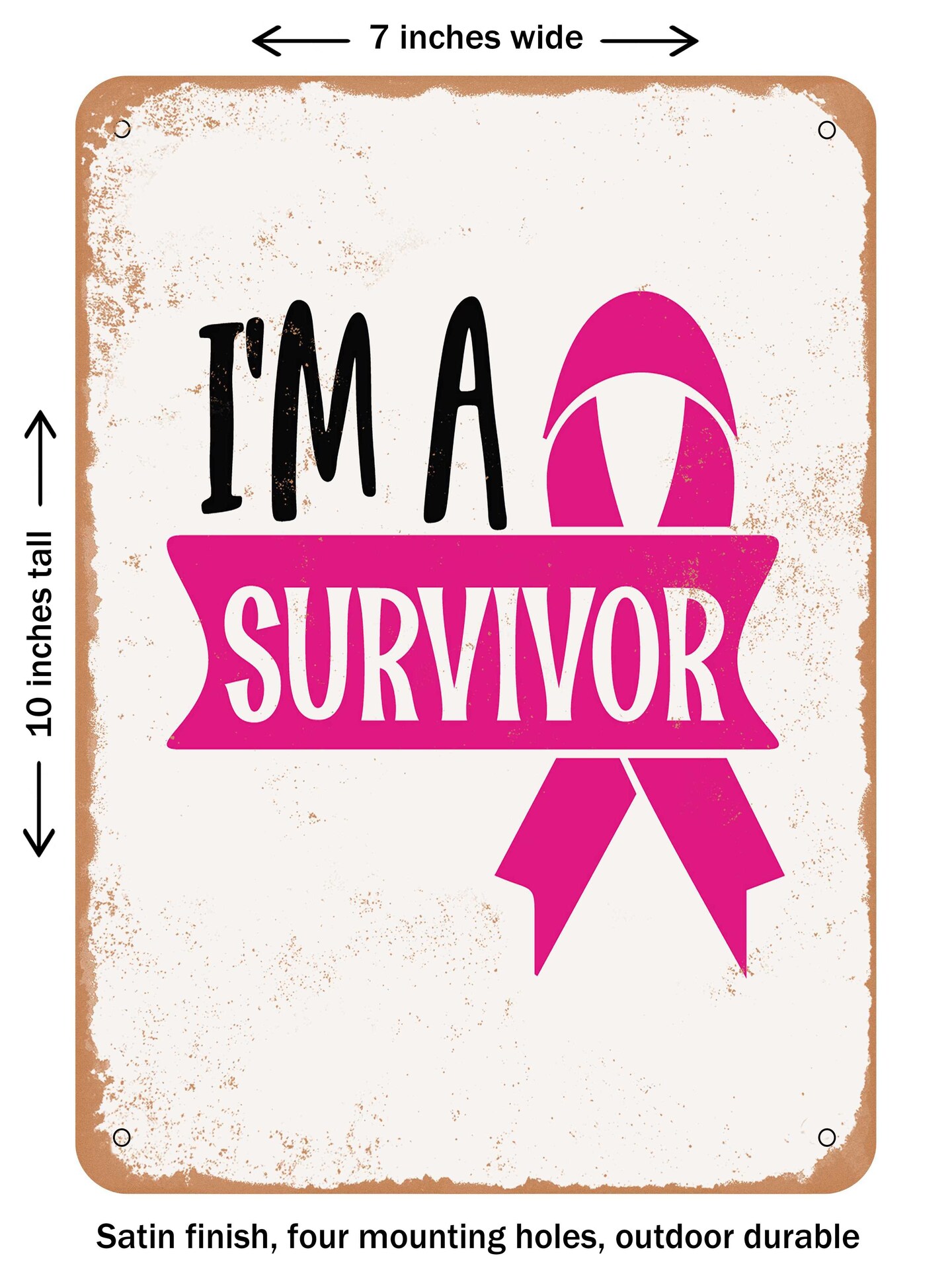 DECORATIVE METAL SIGN - I&#x27;m a Survivor  - Vintage Rusty Look