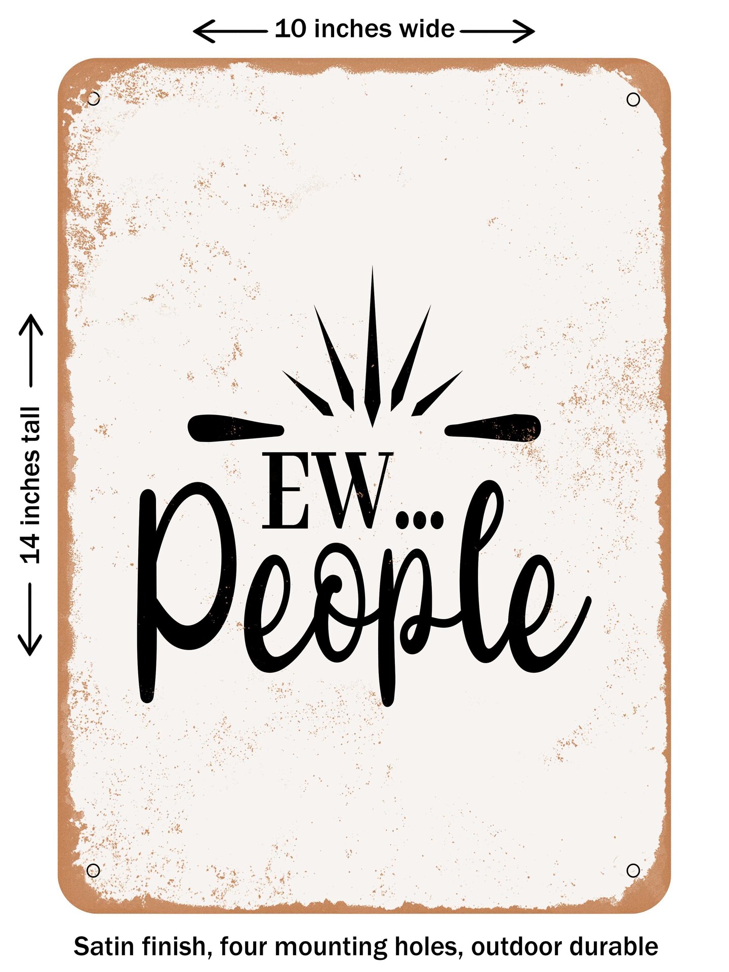 DECORATIVE METAL SIGN - Ew... People  - Vintage Rusty Look