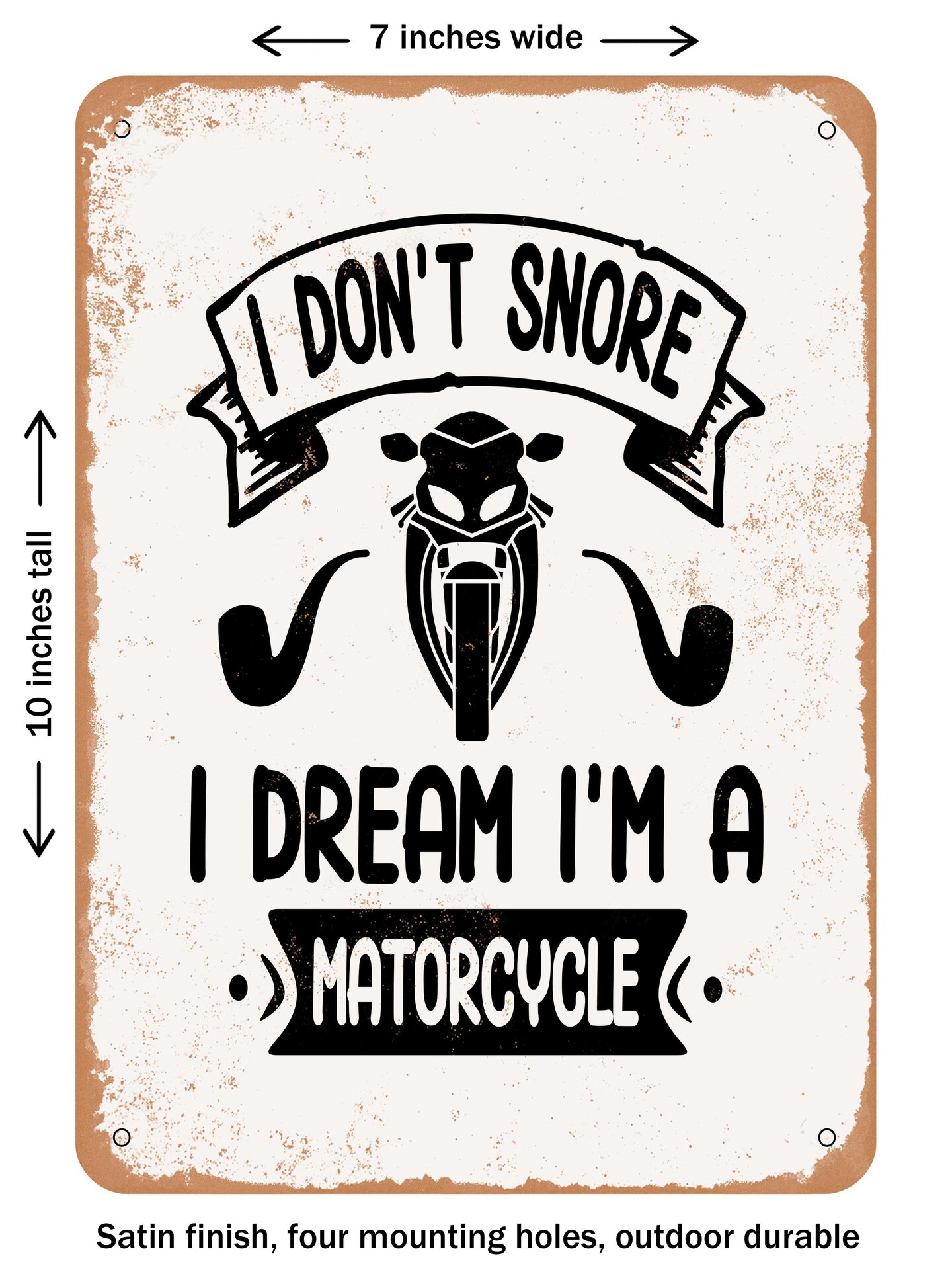 DECORATIVE METAL SIGN - I Don&#x27;t Snore I Dream I&#x27;m a Motorcycle 2  - Vintage Rusty Look