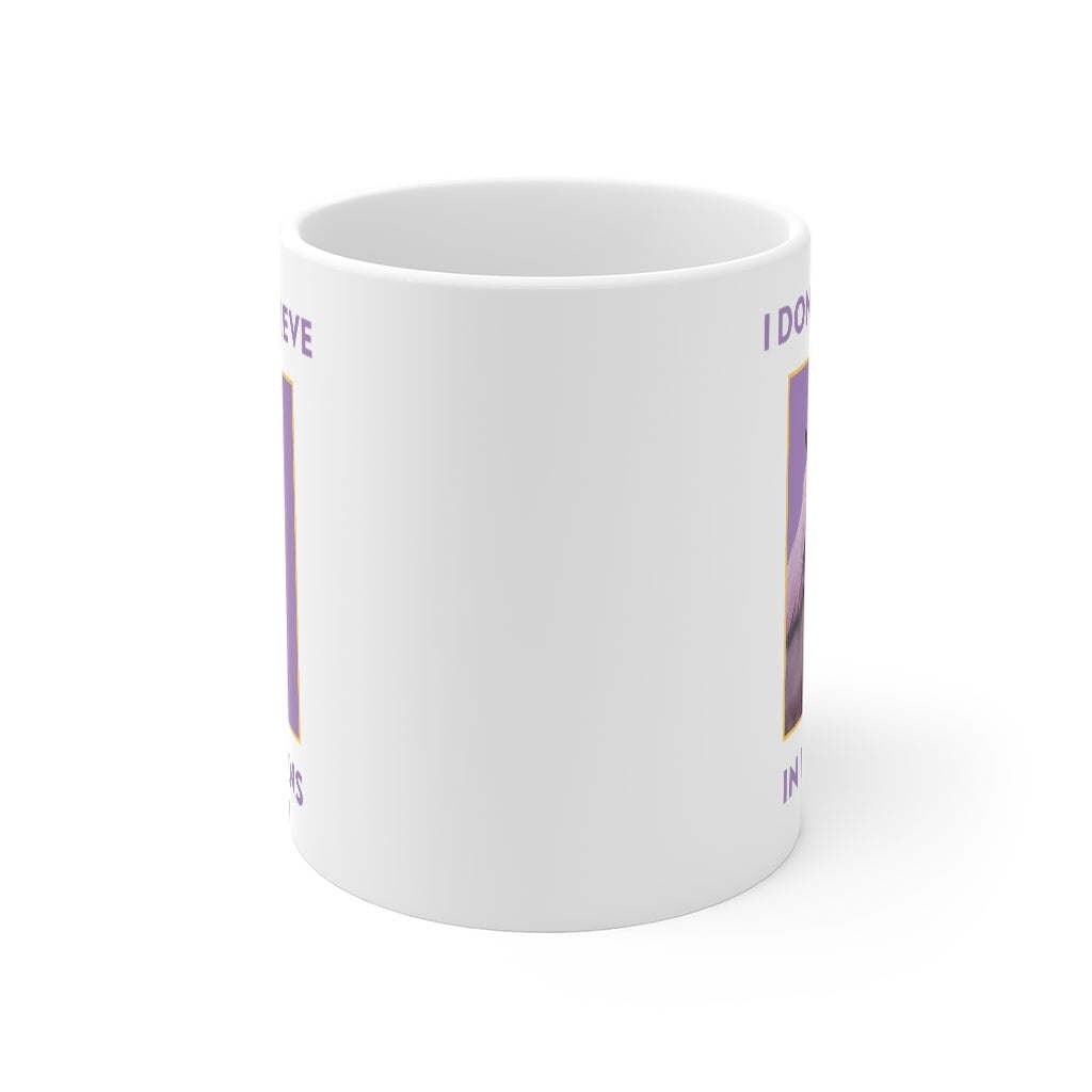 I Don&#x27;t Believe in Humans Mug
