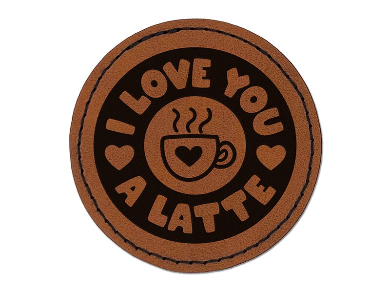 I Love You A Latte Coffee Round Iron-On Engraved Faux Leather Patch Applique - 2.5&#x22;