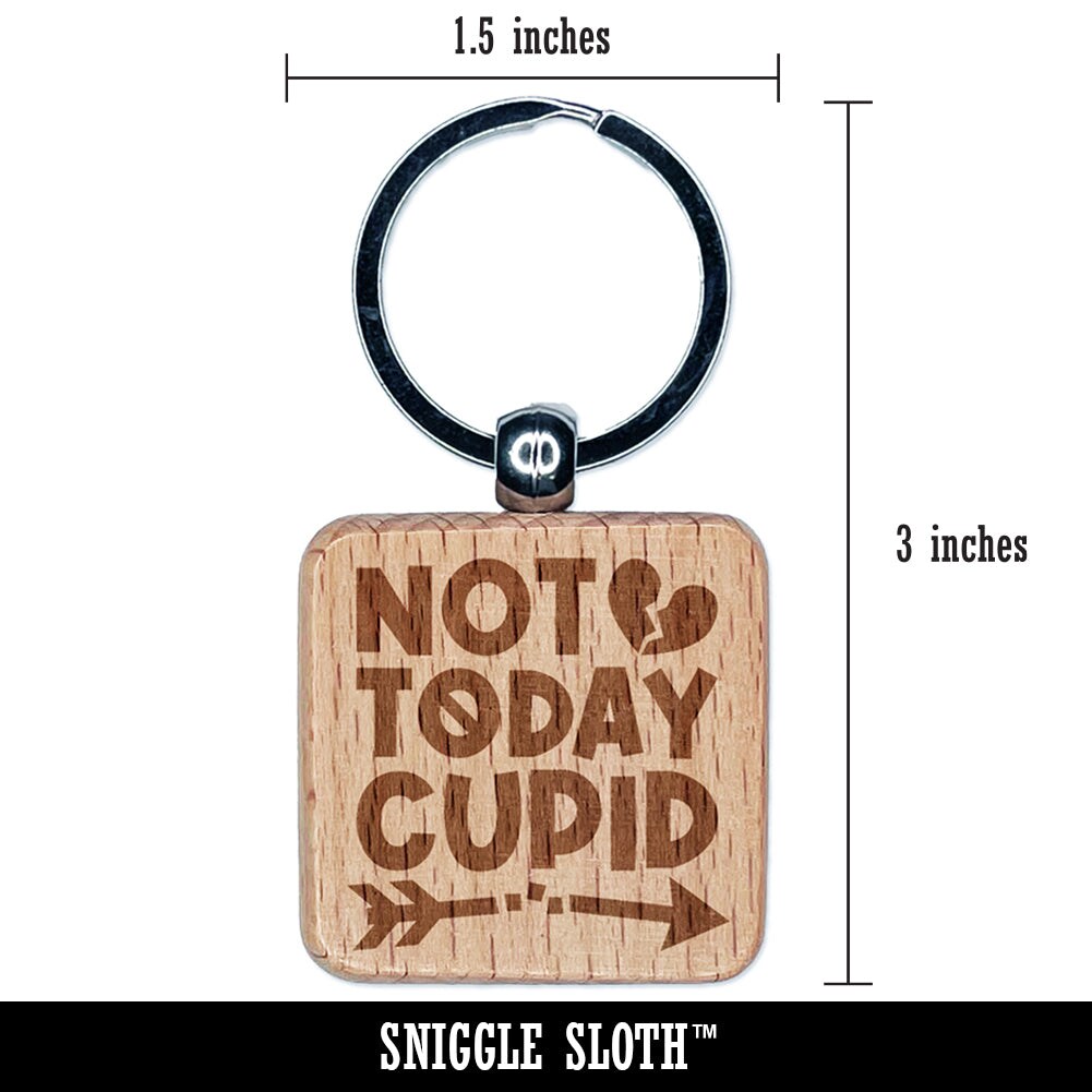 Not Today Cupid Happy Single&#x27;s Day Valentine&#x27;s Engraved Wood Square Keychain Tag Charm