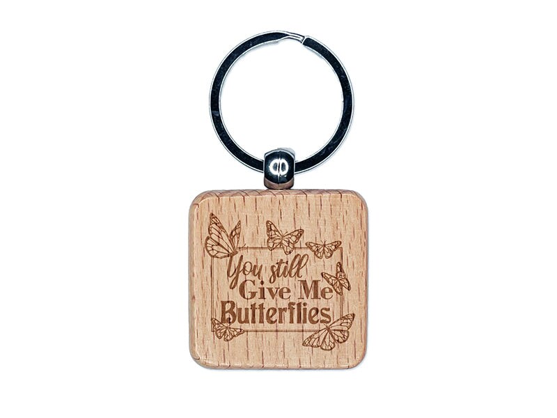 You Still Give Me Butterflies Love Anniversary Valentine&#x27;s Day Engraved Wood Square Keychain Tag Charm