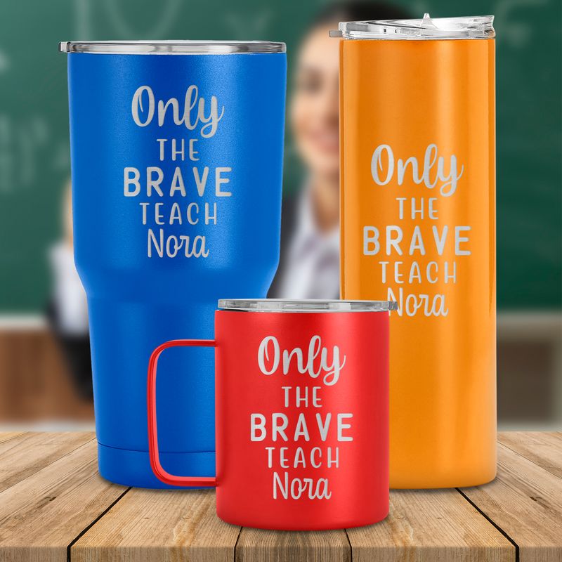 Only The Brave Teach Engraved Name Tumbler, Teacher day, Appreciation ...