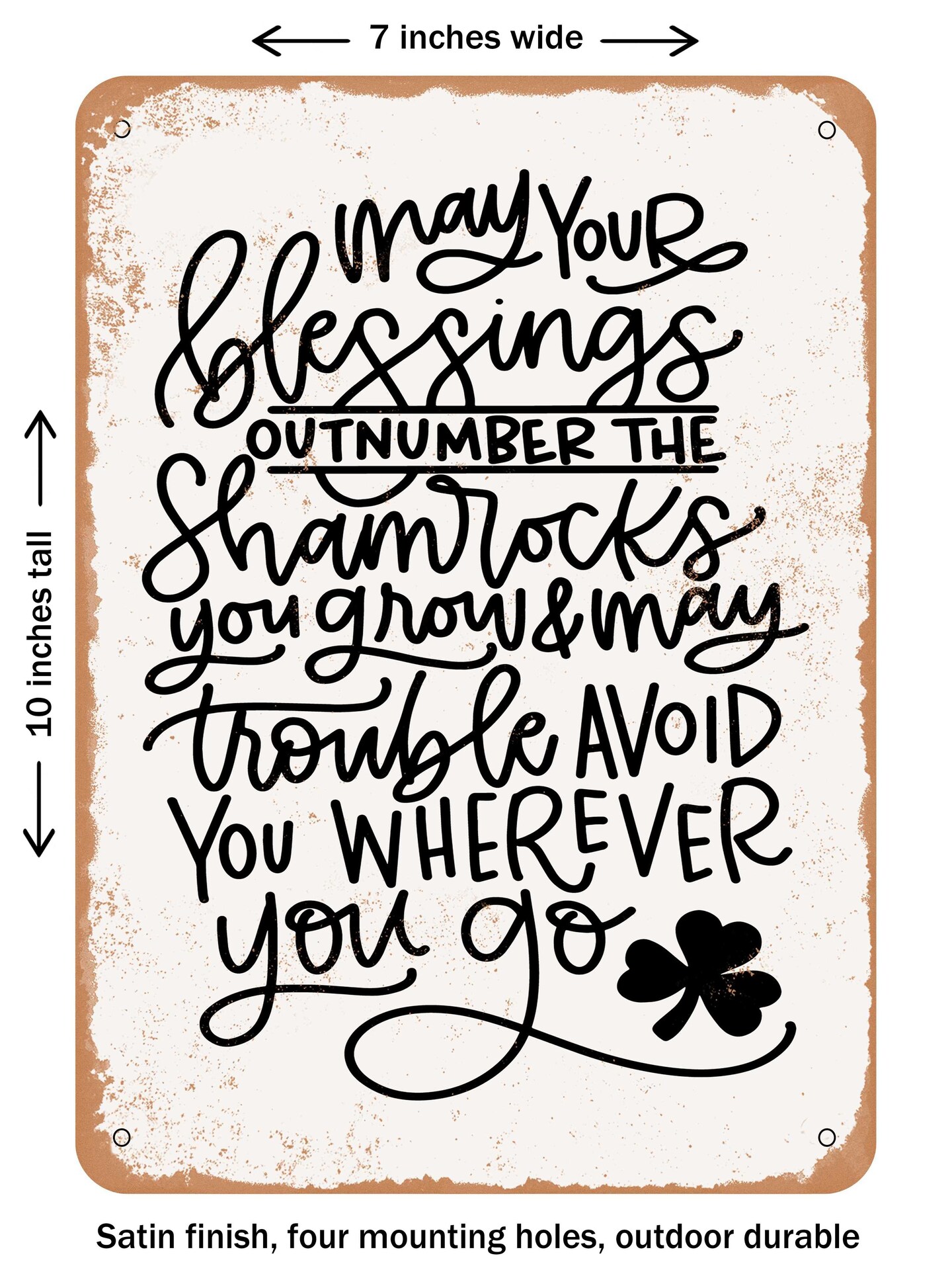 DECORATIVE METAL SIGN - May Your Blessings Outnumber the Shamrocks You Grow - Vintage Rusty Look