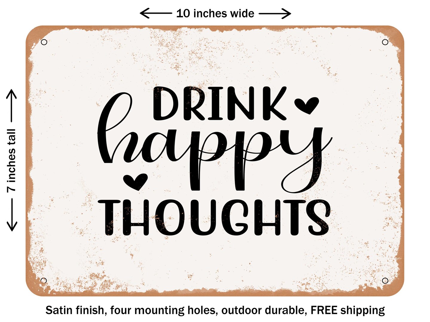 DECORATIVE METAL SIGN - Drink Happy Thoughts - 3 - Vintage Rusty Look