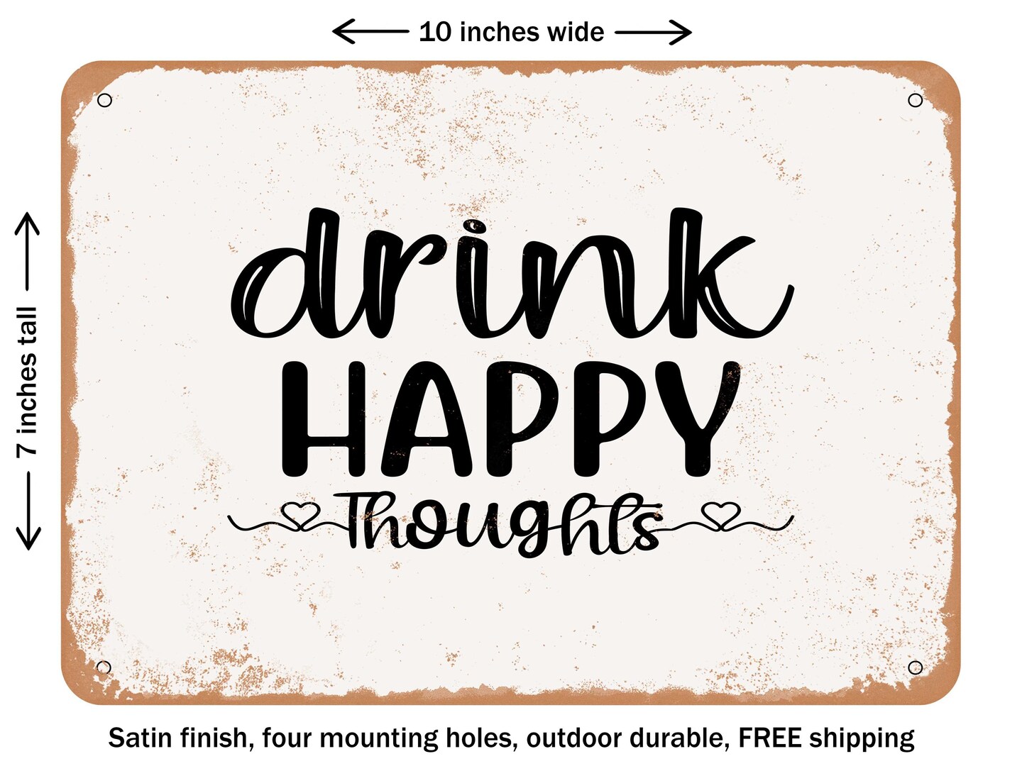 DECORATIVE METAL SIGN - Drink Happy Thoughts - 5 - Vintage Rusty Look