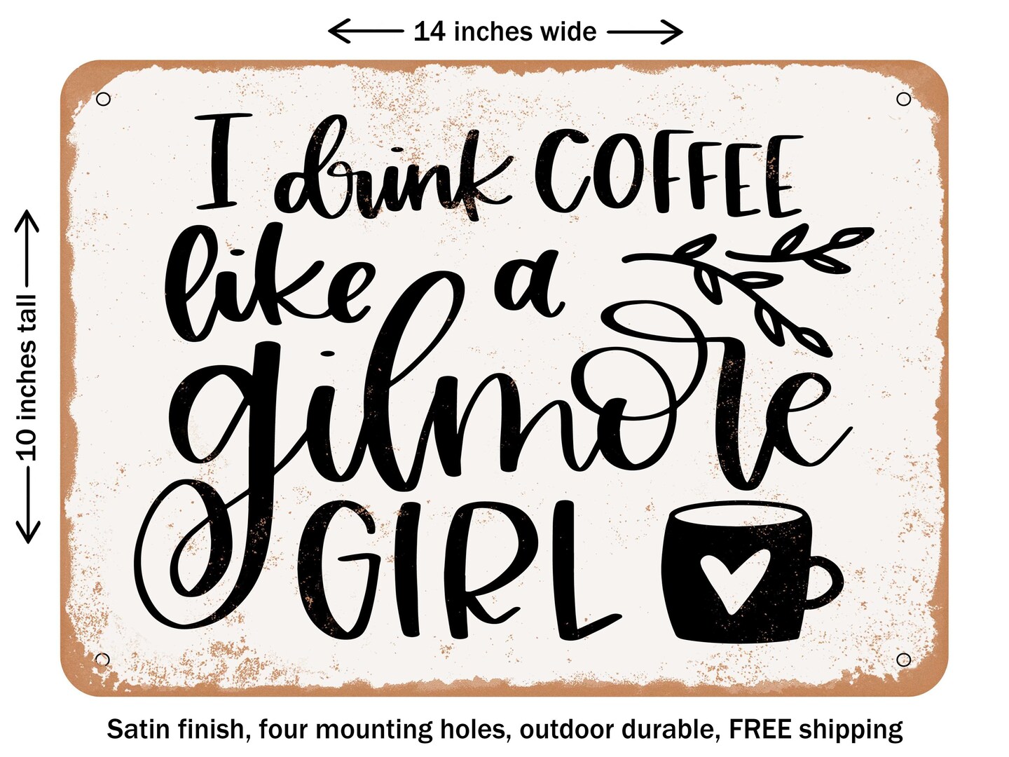 DECORATIVE METAL SIGN - Drink Like a Gilmore Girl - Vintage Rusty Look