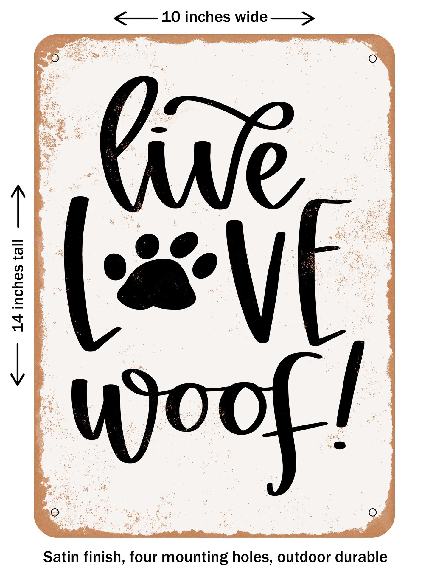 DECORATIVE METAL SIGN - Live Love Woof  - Vintage Rusty Look