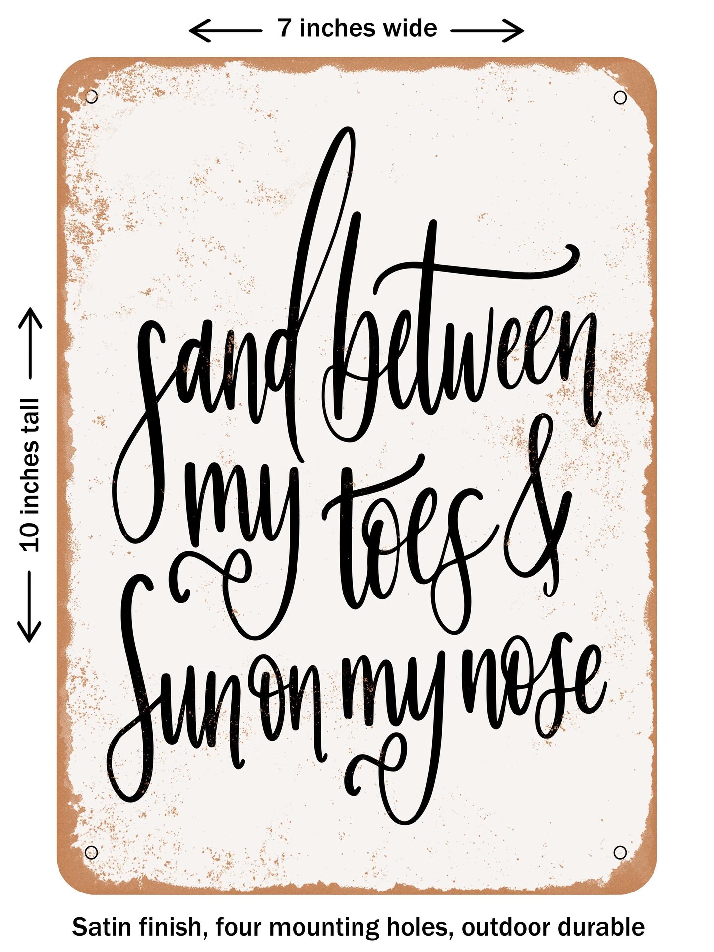 DECORATIVE METAL SIGN - Sand Between My toes - Vintage Rusty Look