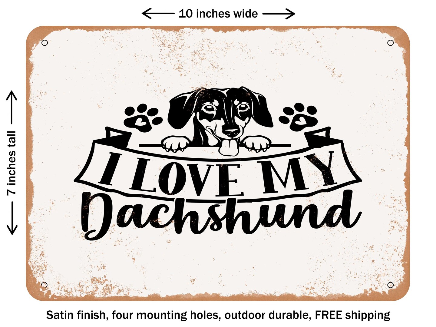 DECORATIVE METAL SIGN - I Love My Dachshund - Vintage Rusty Look