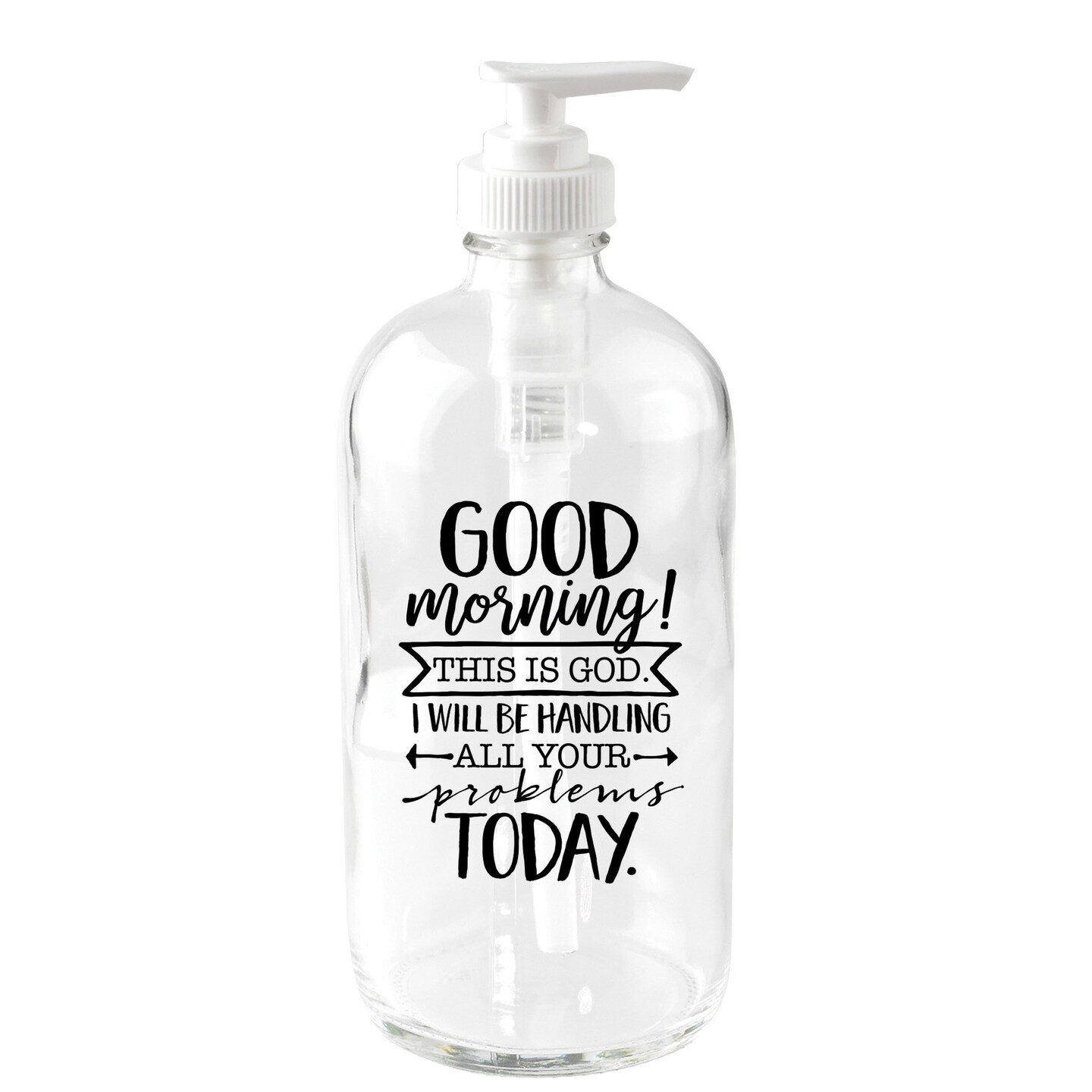 Good Morning! This Is God 16 oz Glass Soap Dispenser