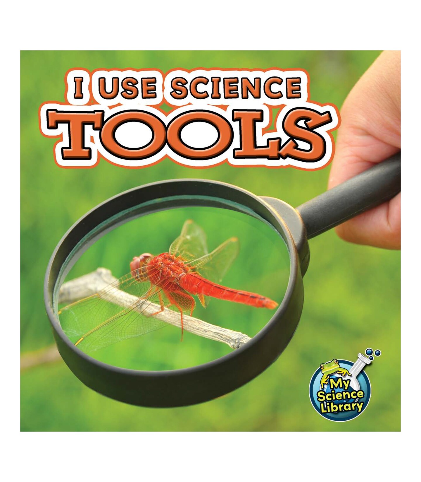 Rourke Educational Media I Use Science Tools&#x2014;Children&#x2019;s Book About Different Science Instruments, K-Grade 1 Leveled Readers, My Science Library (24 Pages) Reader