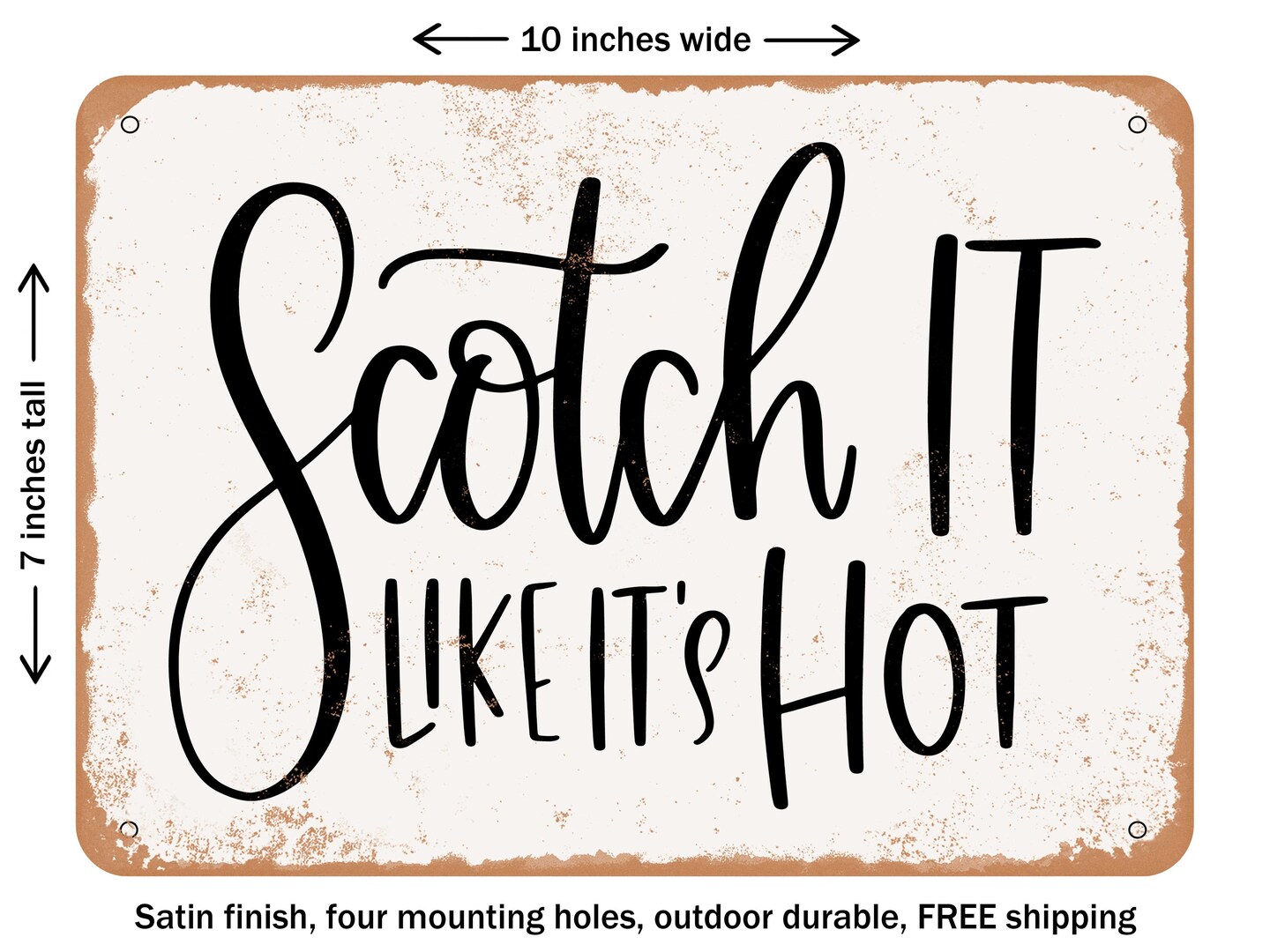 DECORATIVE METAL SIGN - Scotch It Like Its Hot - Vintage Rusty Look