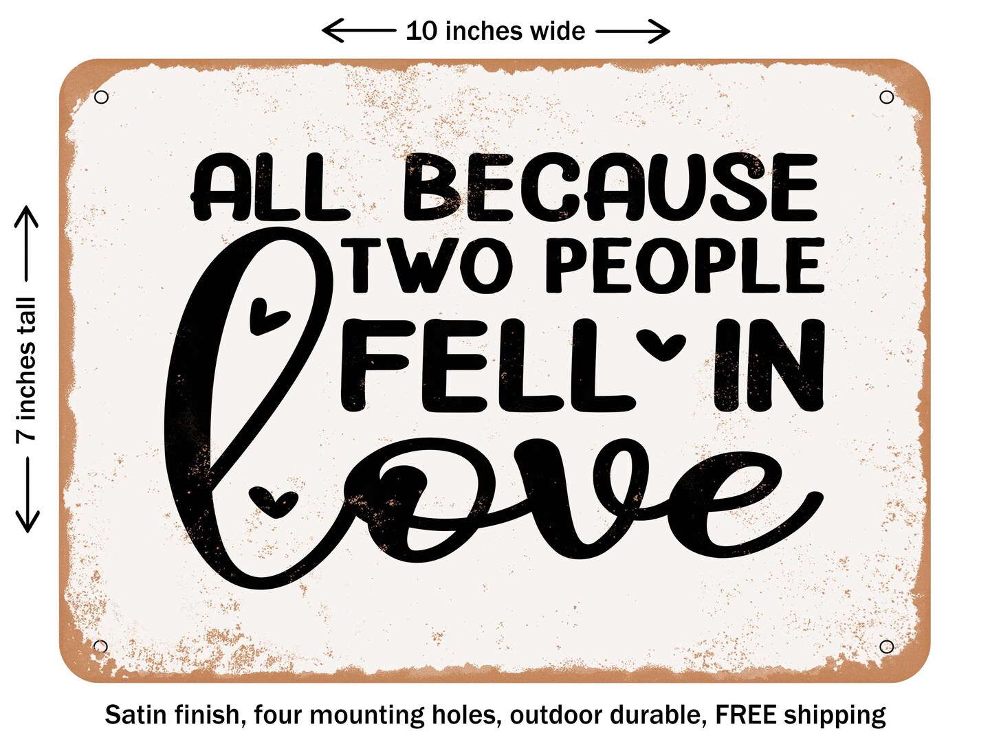 DECORATIVE METAL SIGN - All Because Two People Fell In Love - 2 - Vintage Rusty Look