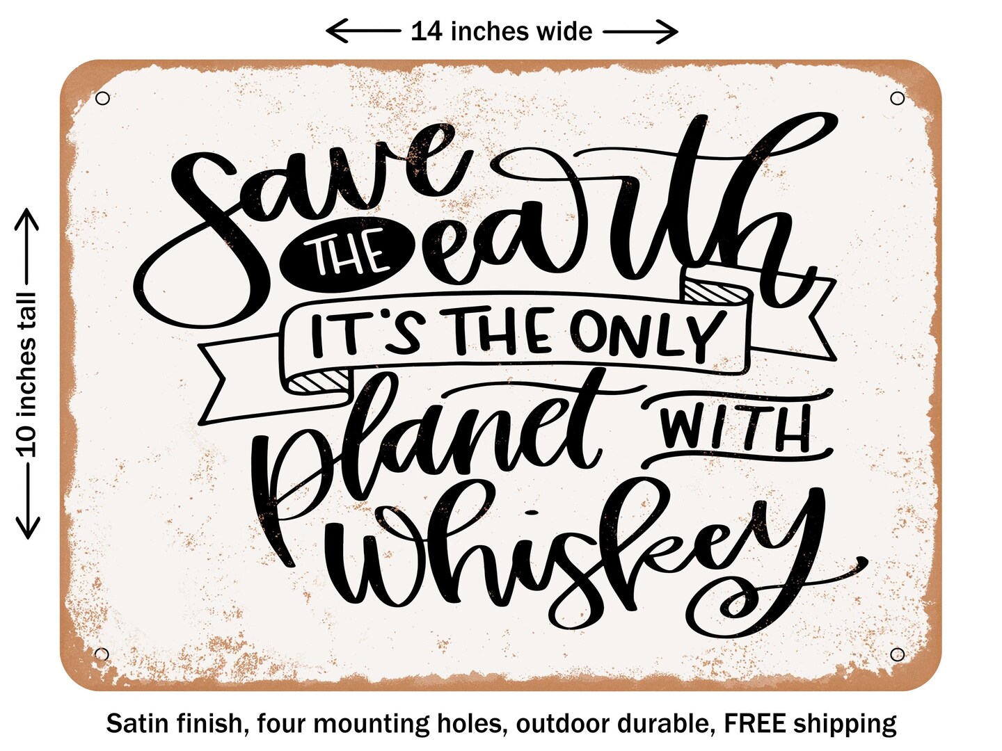 DECORATIVE METAL SIGN - Save the Earth Whiskey - Vintage Rusty Look