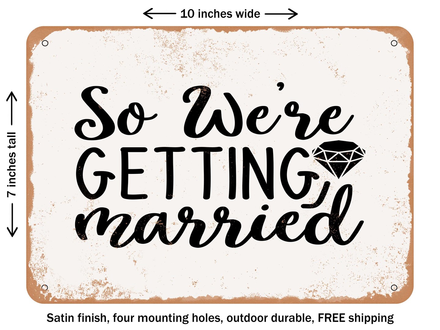 DECORATIVE METAL SIGN - So Were Getting Married - Vintage Rusty Look