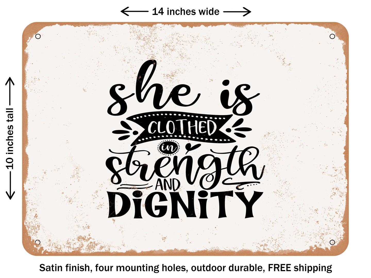DECORATIVE METAL SIGN - She is Clothed In Strength and Dignity - Vintage Rusty Look