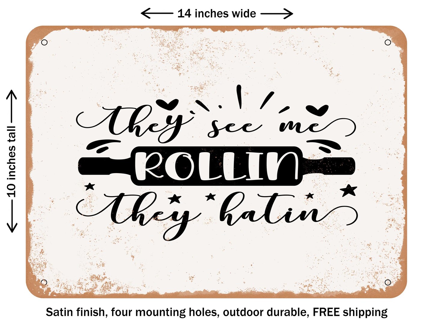 DECORATIVE METAL SIGN - they See Me Rollin they Hatin - Vintage Rusty Look