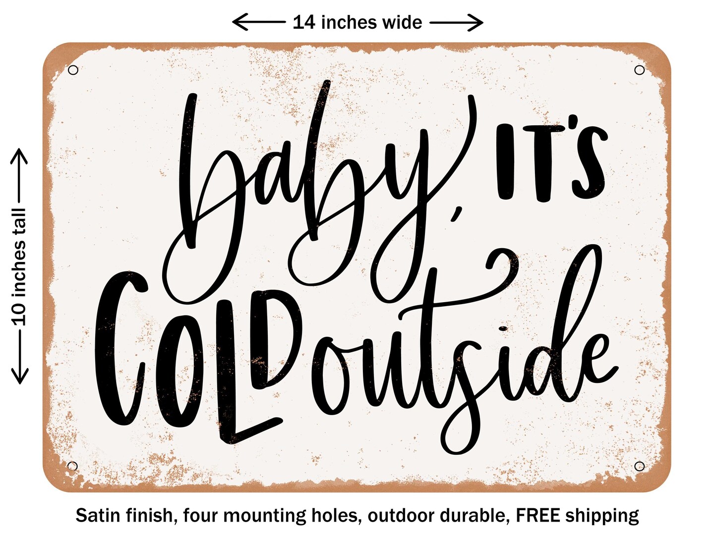 DECORATIVE METAL SIGN - Cold Outside - Vintage Rusty Look