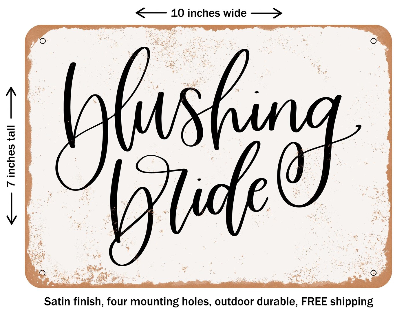 DECORATIVE METAL SIGN - Blushing Bride - Vintage Rusty Look