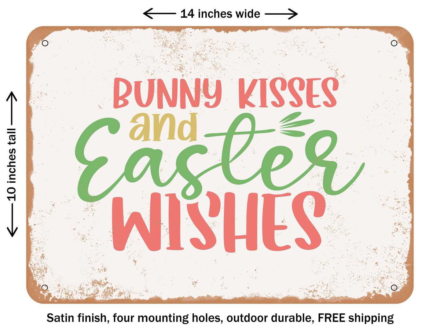 DECORATIVE METAL SIGN - Bunny Kisses and Easter Wishes - Vintage Rusty Look