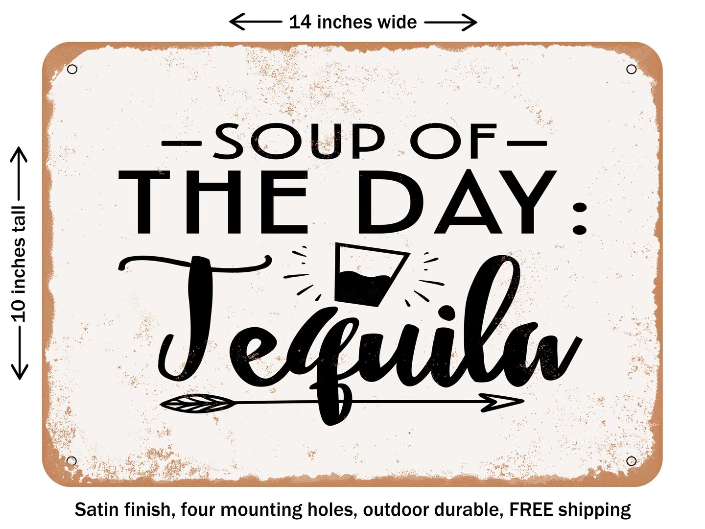 DECORATIVE METAL SIGN - Soup of the Day Tequila - 2 - Vintage Rusty Look