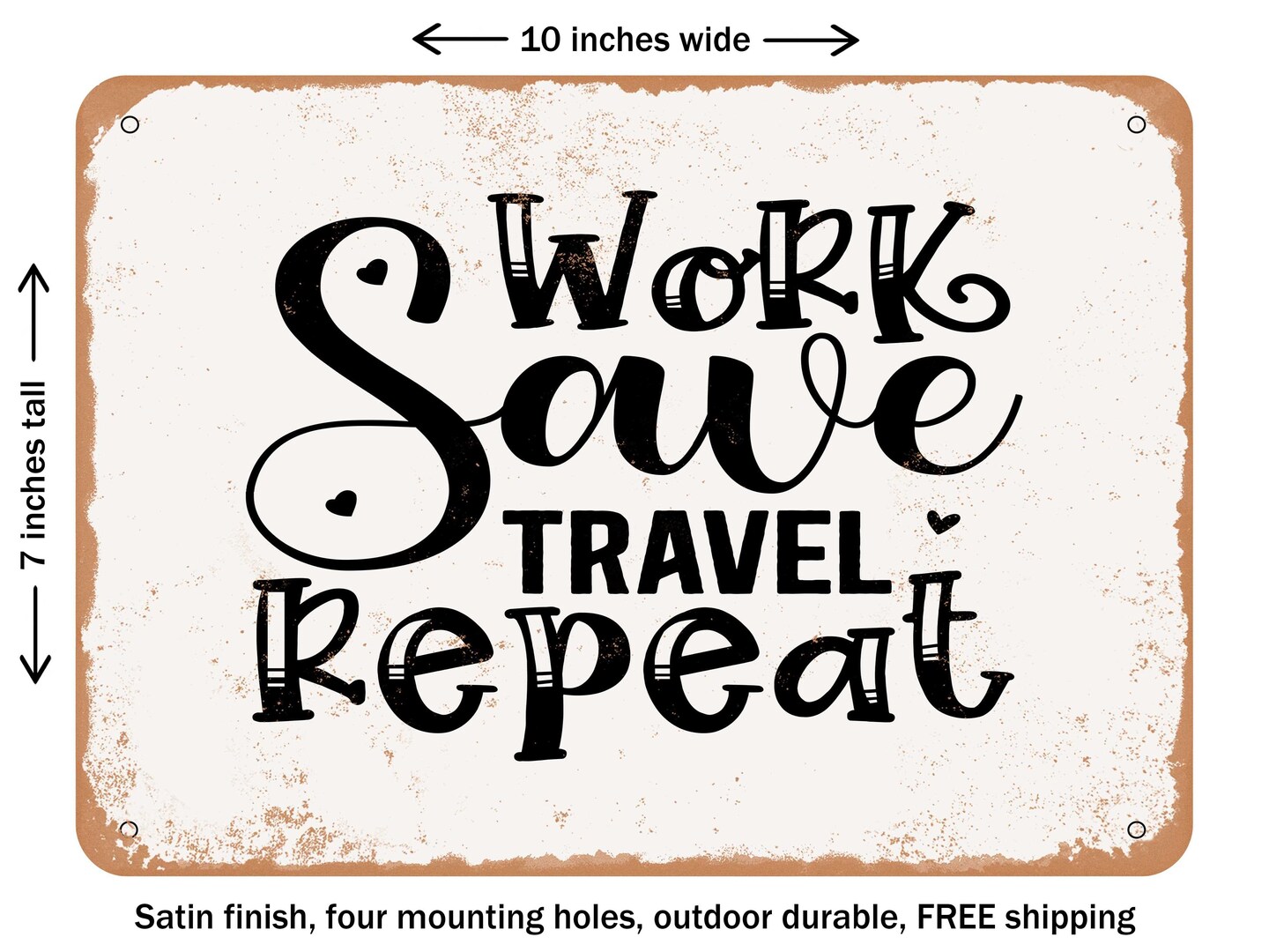 DECORATIVE METAL SIGN - Work Save Travel Repeat - Vintage Rusty Look