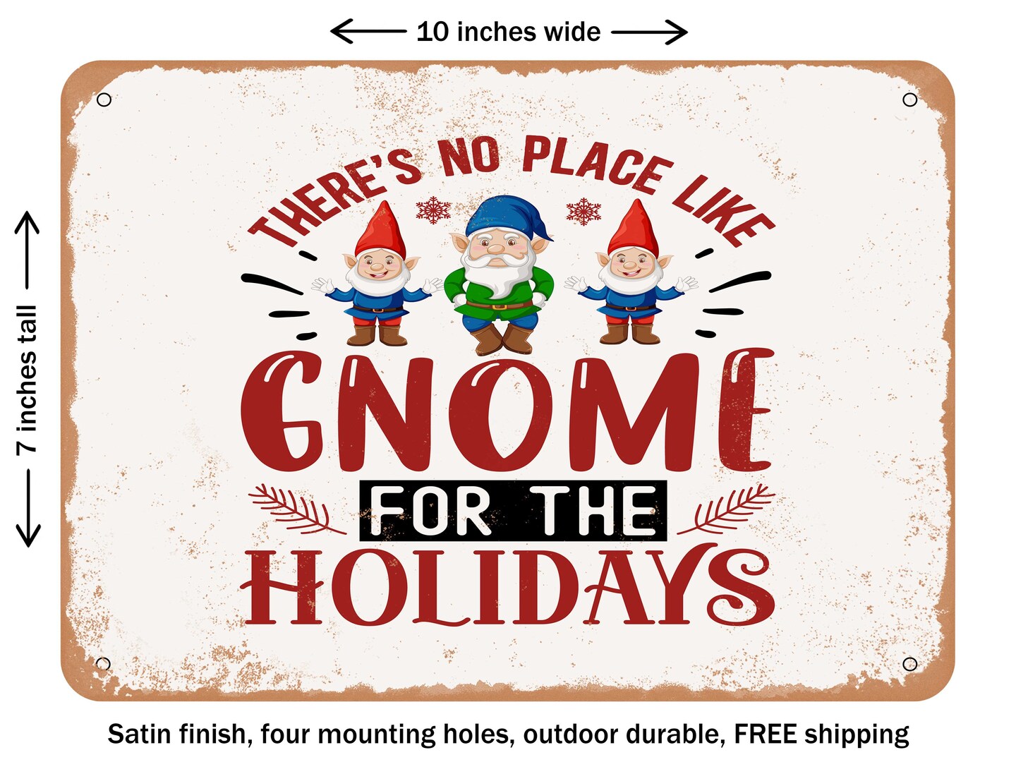 DECORATIVE METAL SIGN - there's No Place Like Gnome For the Holidays - Vintage Rusty Look