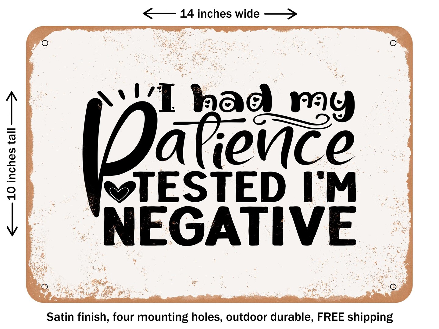 DECORATIVE METAL SIGN - I Had My Patience Tested I&#x27;m Negative - 3 - Vintage Rusty Look