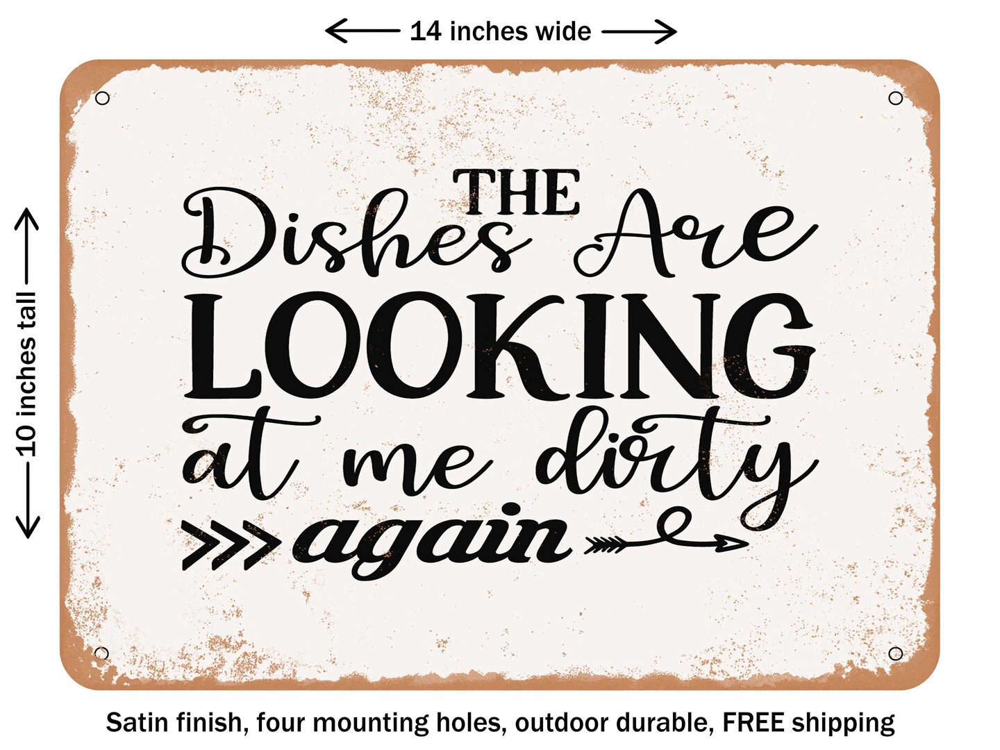 DECORATIVE METAL SIGN - the Dishes Are Looking At Me Dirty Again - 5 - Vintage Rusty Look