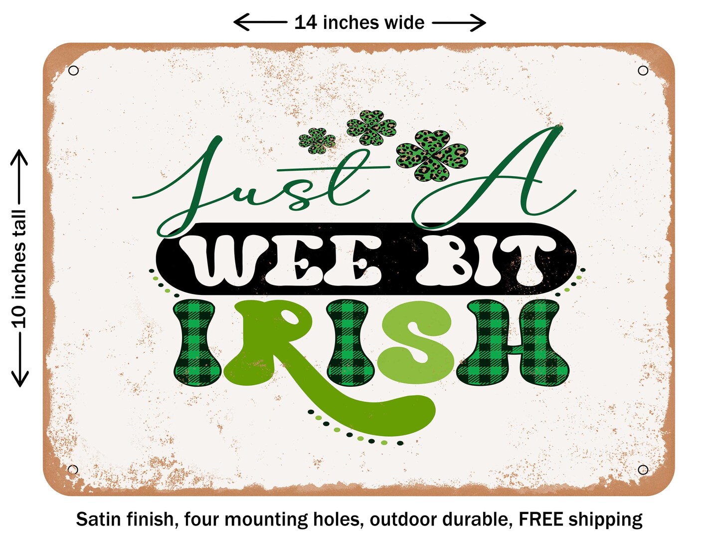 DECORATIVE METAL SIGN - Just a Wee Bit Irish - Vintage Rusty Look