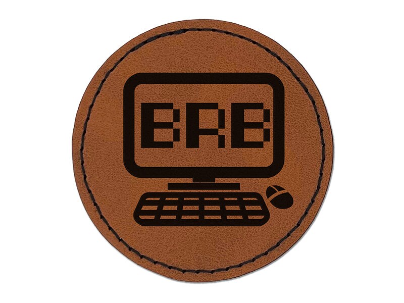 BRB Be Right Back Computer Round Iron-On Engraved Faux Leather Patch Applique - 2.5&#x22;