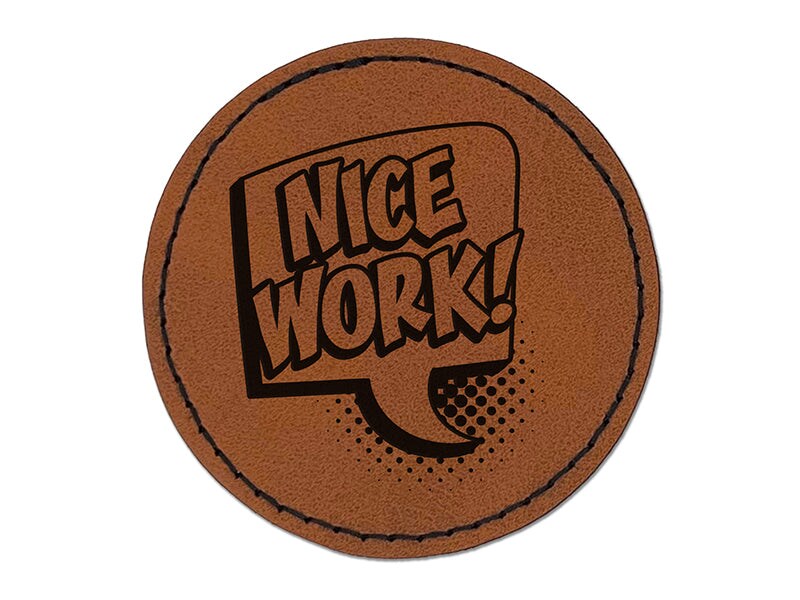 Nice Work Text Chat Comic Bubble Teacher Student Round Iron-On Engraved Faux Leather Patch Applique - 2.5&#x22;