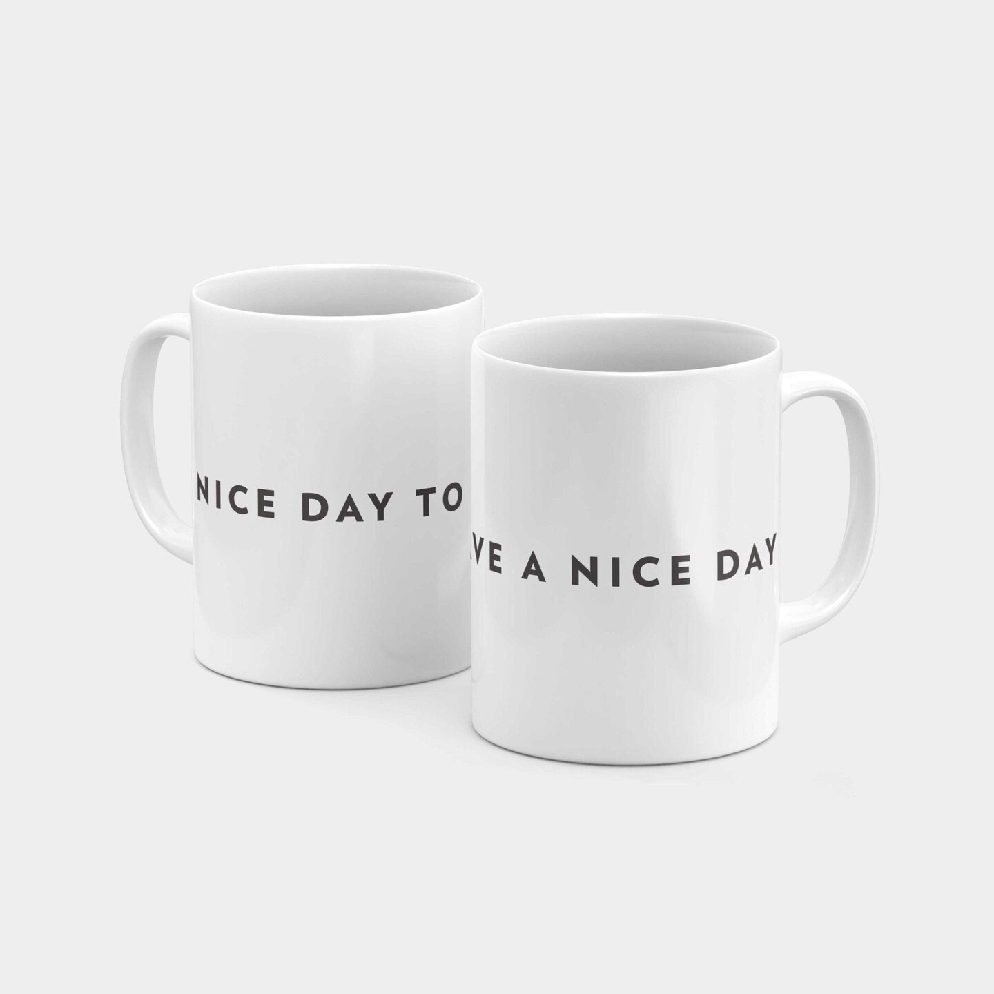 Nice Day to Have a Nice Day 11oz Mug