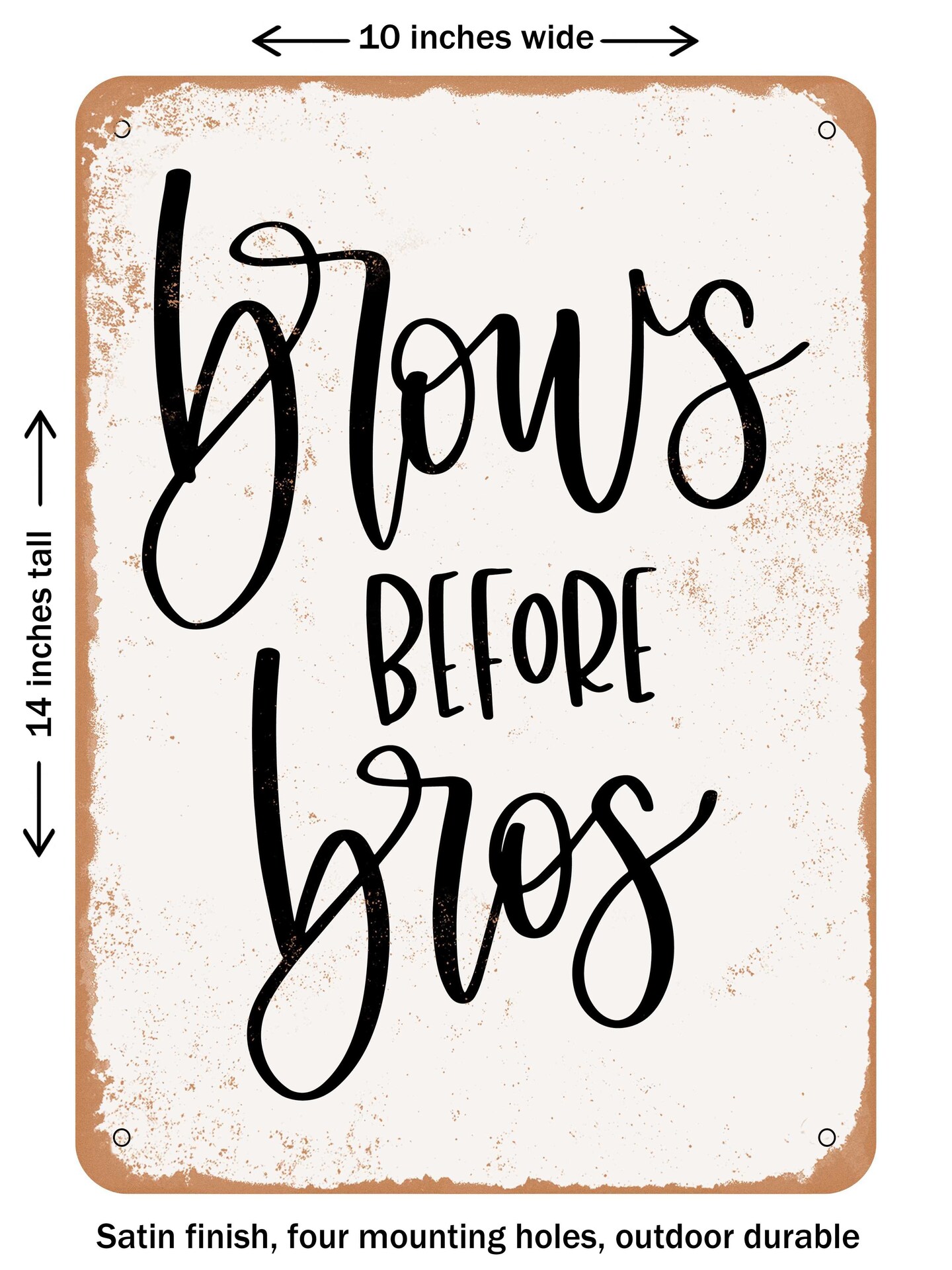 DECORATIVE METAL SIGN - Brows Before Bros - Vintage Rusty Look