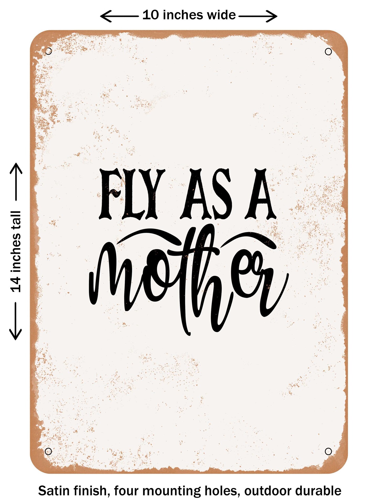 DECORATIVE METAL SIGN - Fly As a Mother  - Vintage Rusty Look