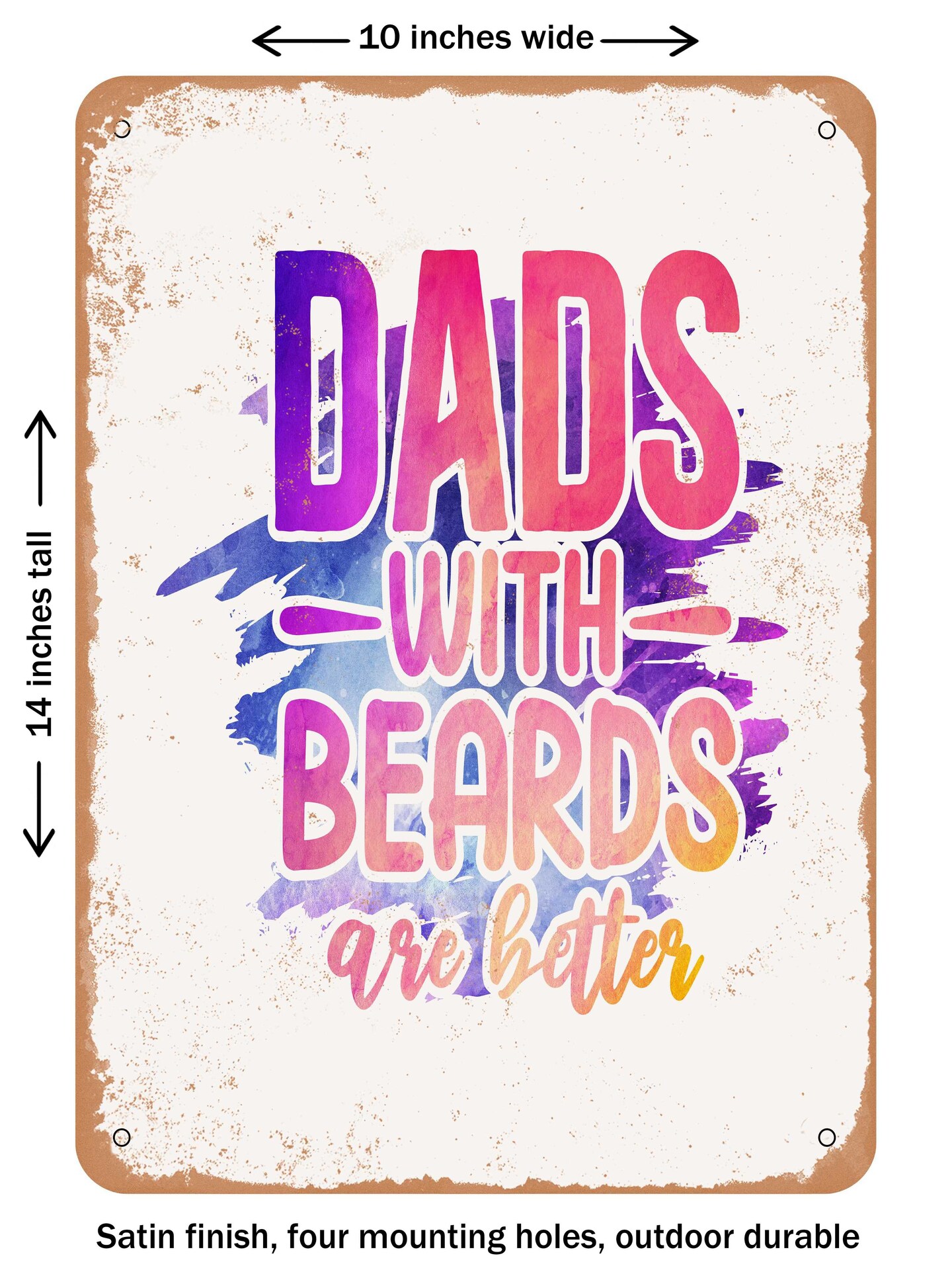 DECORATIVE METAL SIGN - Dads With Beards Are Better  - Vintage Rusty Look