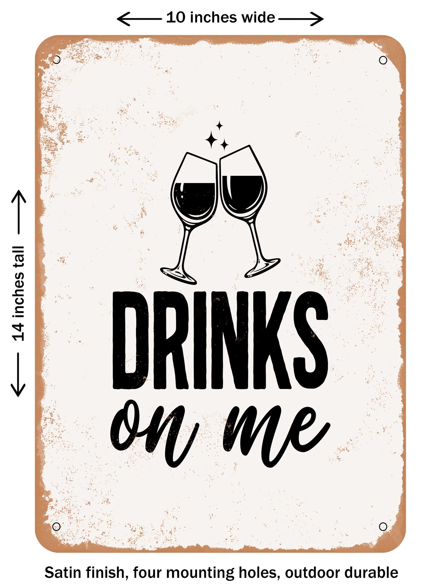 DECORATIVE METAL SIGN - Drinks On Me  - Vintage Rusty Look