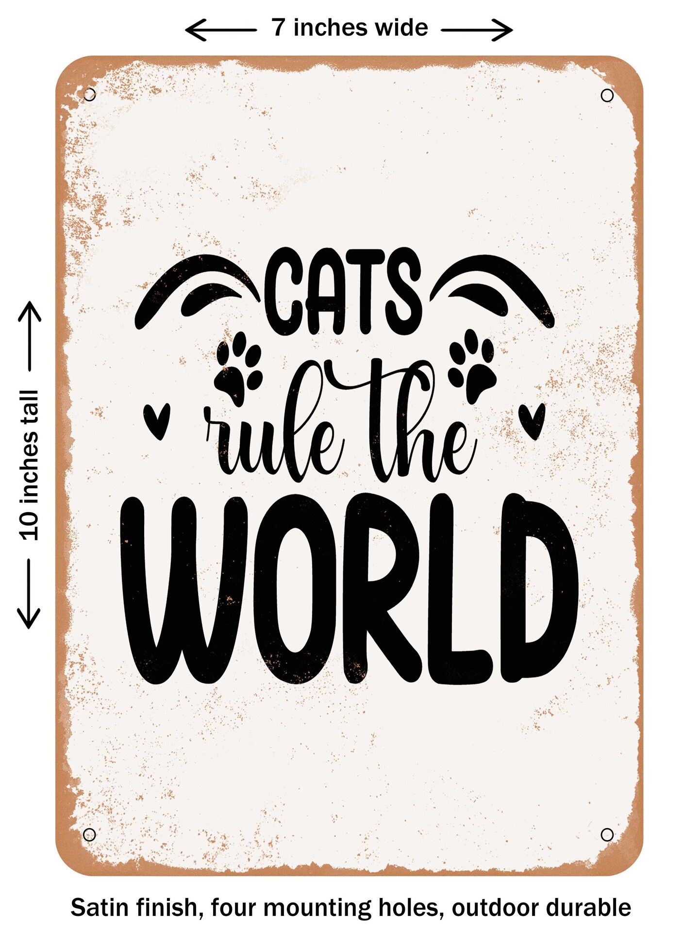 DECORATIVE METAL SIGN - Cats Rule the World  - Vintage Rusty Look