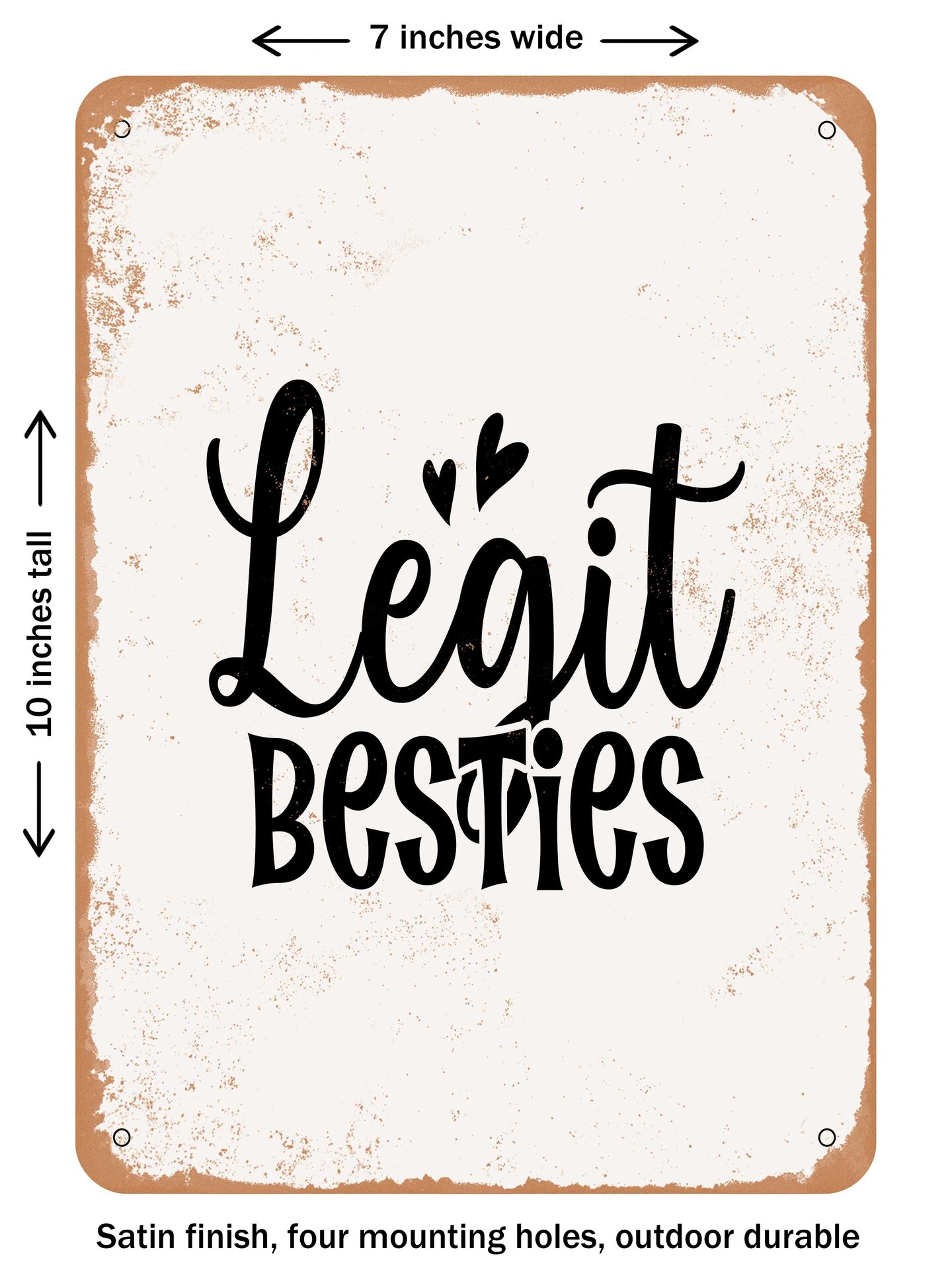 DECORATIVE METAL SIGN - Legit Besties  - Vintage Rusty Look
