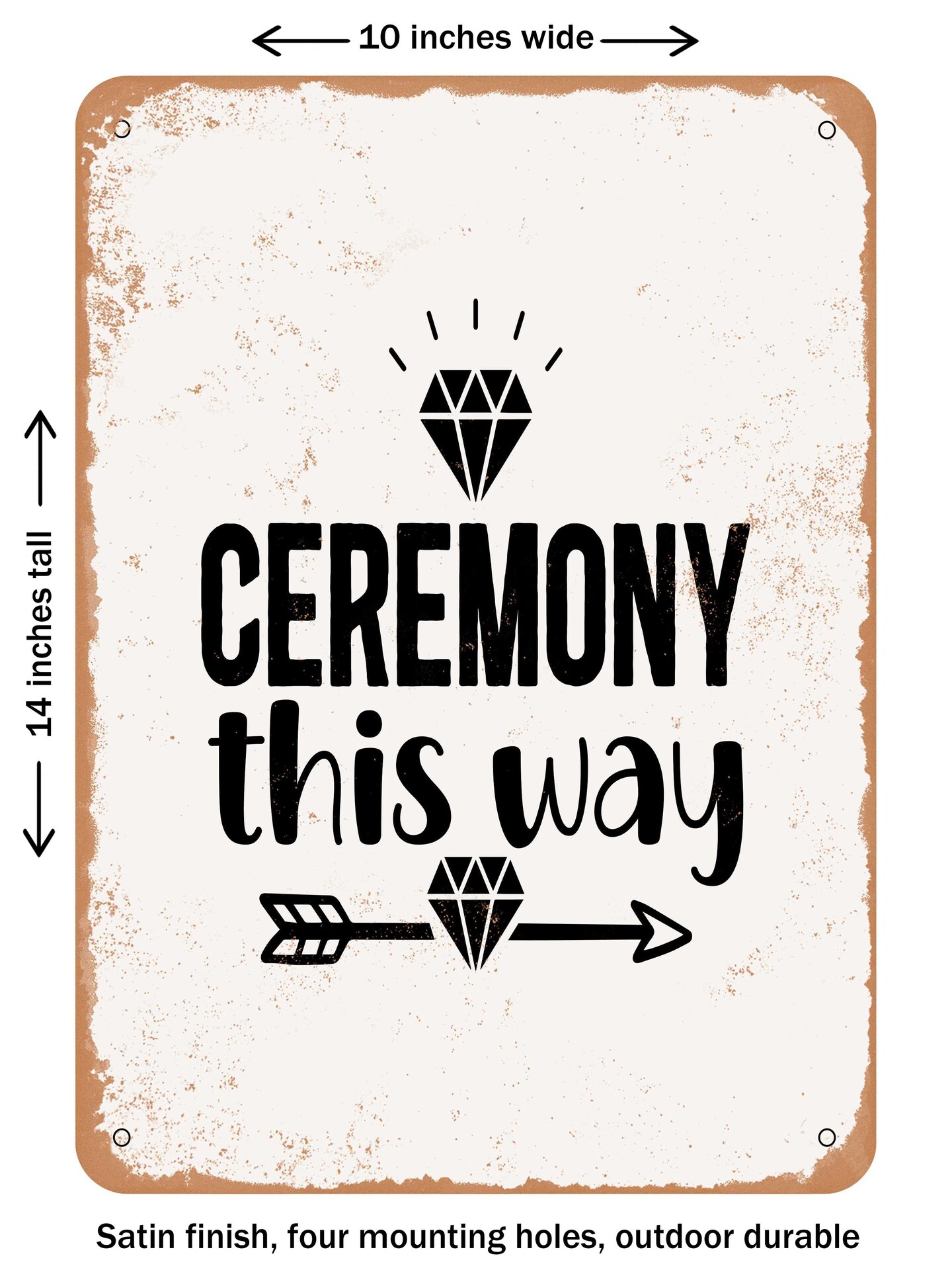 DECORATIVE METAL SIGN - Ceremony This Way  - Vintage Rusty Look
