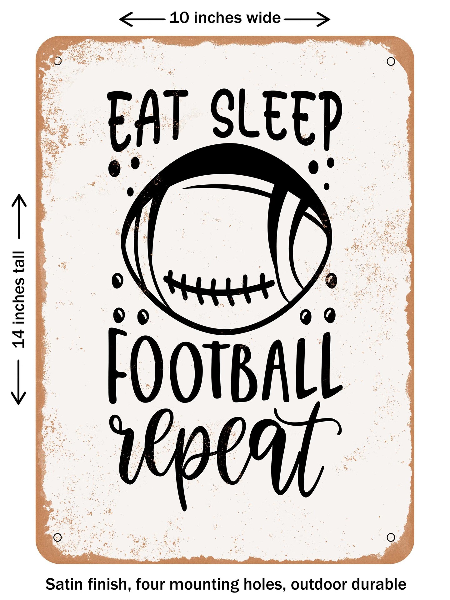 DECORATIVE METAL SIGN - Eat Sleep Football Repeat  - Vintage Rusty Look