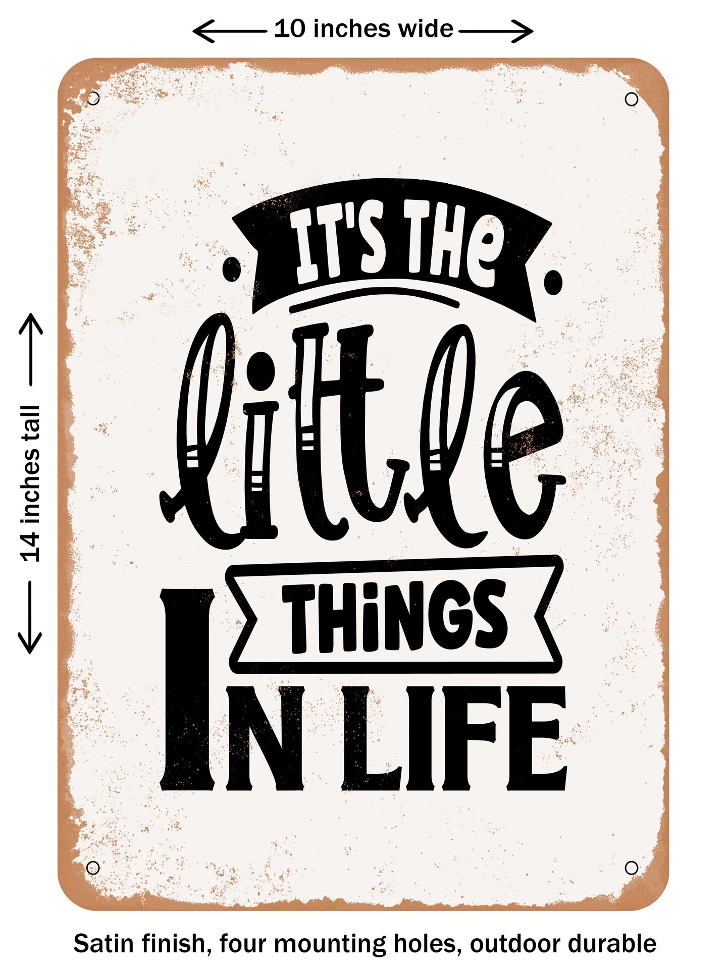 DECORATIVE METAL SIGN - Its the Little Things In Life - Vintage Rusty Look