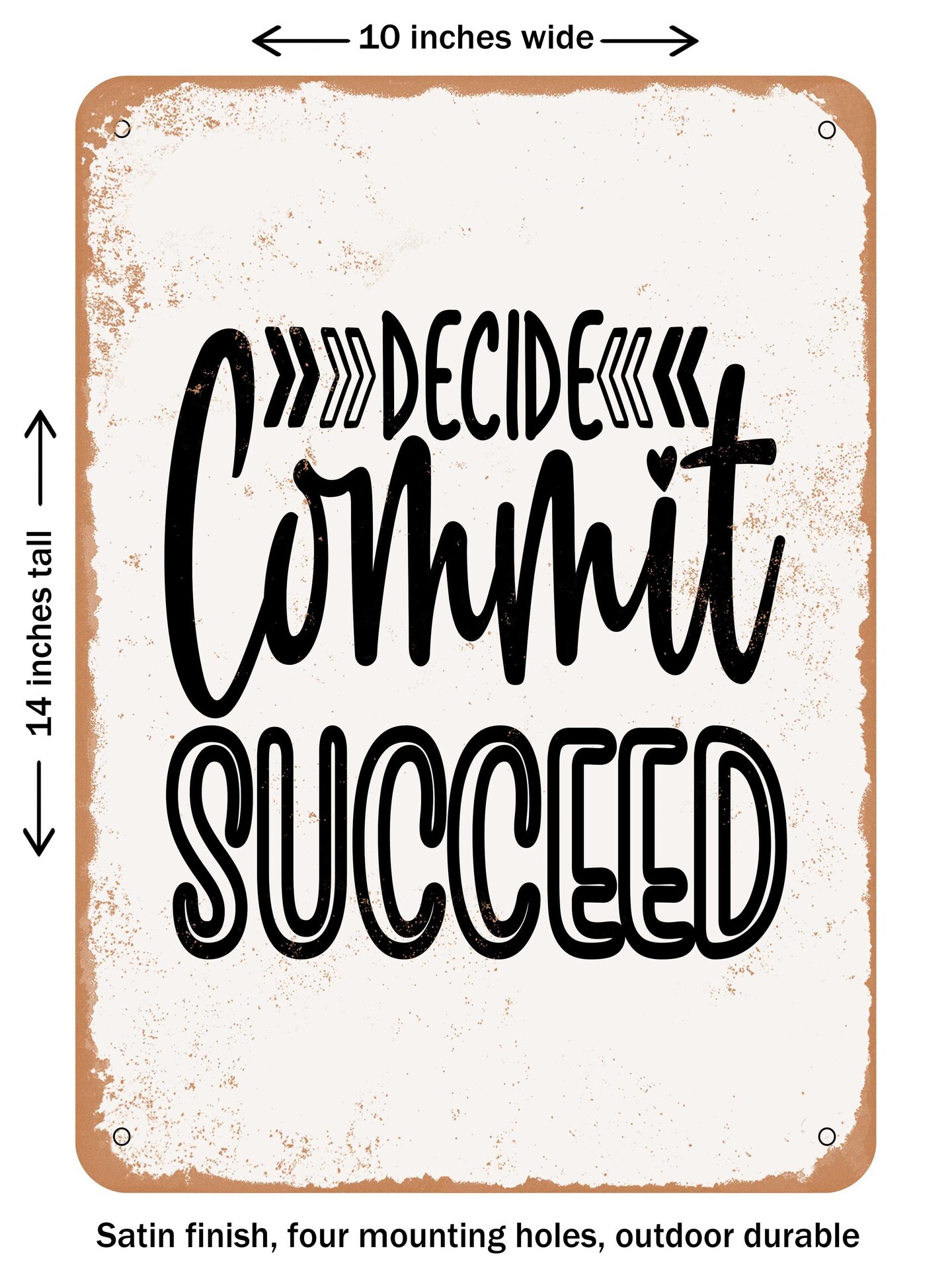 DECORATIVE METAL SIGN - Decide Commit Succeed - Vintage Rusty Look
