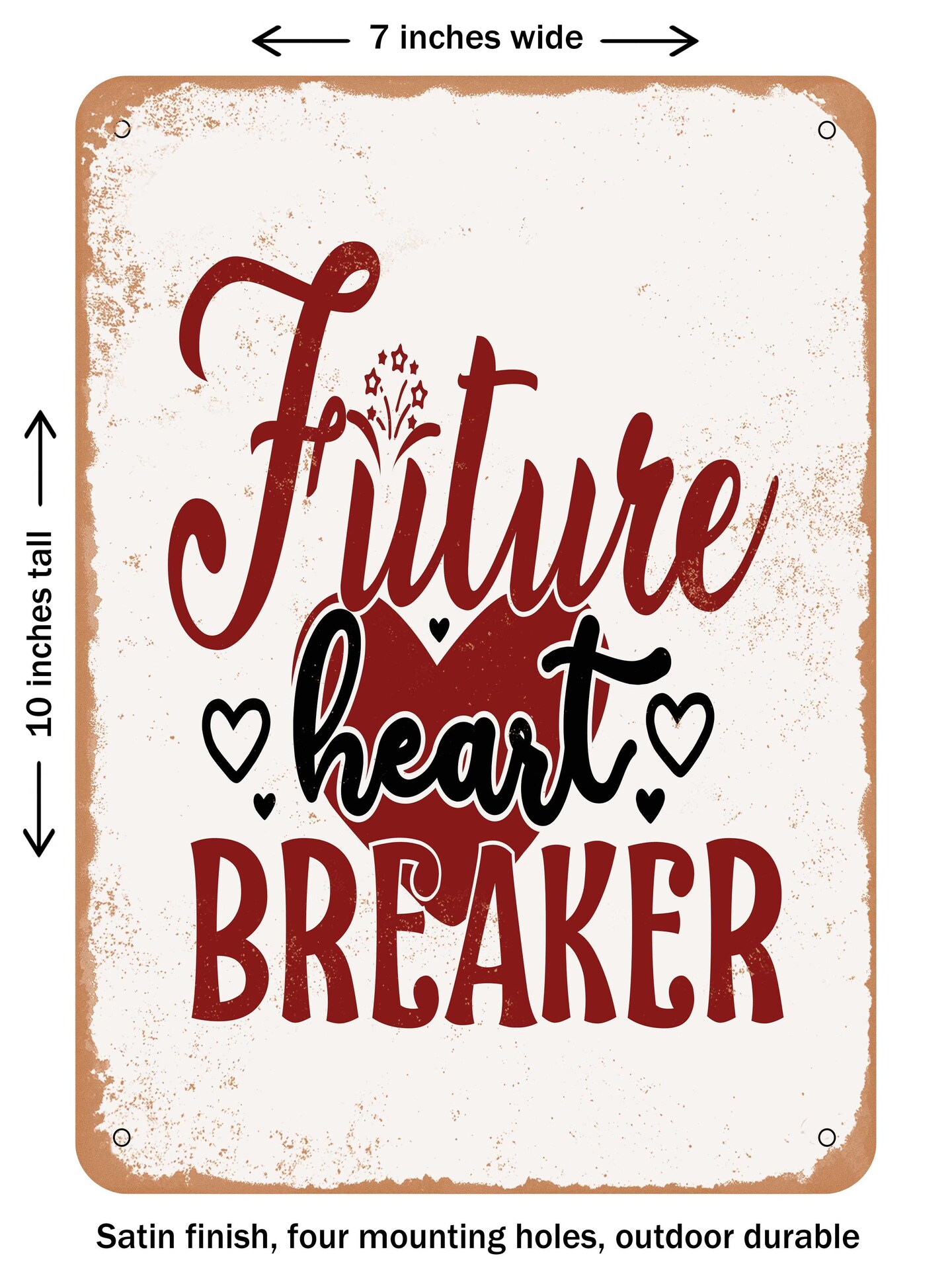 DECORATIVE METAL SIGN - Future Heart Breaker - Vintage Rusty Look